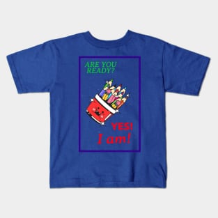 are you ready? yes, I am! Kids T-Shirt